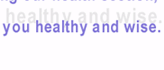Healthy and wise.